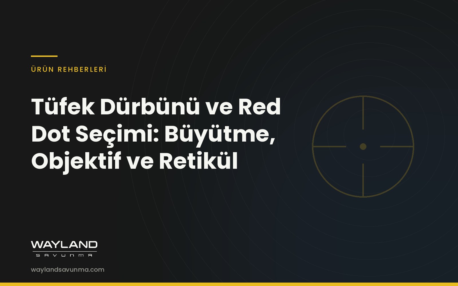 Tüfek Dürbünü ve Red Dot Seçimi: Büyütme, Objektif ve Retikül